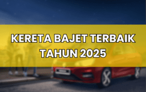 Kereta Bajet Terbaik 2025