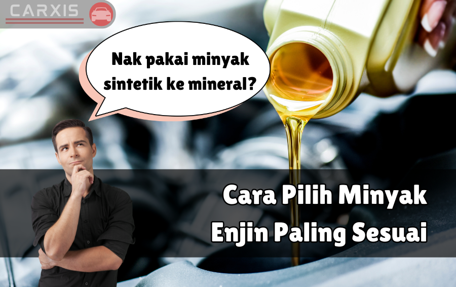 Minyak Enjin: Mana Satu Paling Sesuai Untuk Kereta Anda?