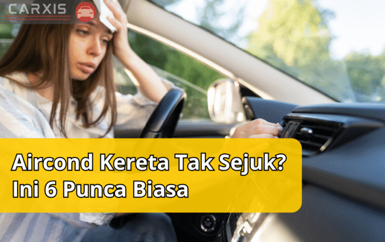 Aircond Kereta Tak Sejuk? Ini 6 Punca Biasa & Cara Atasinya