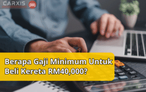 gaji beli kereta RM40,000