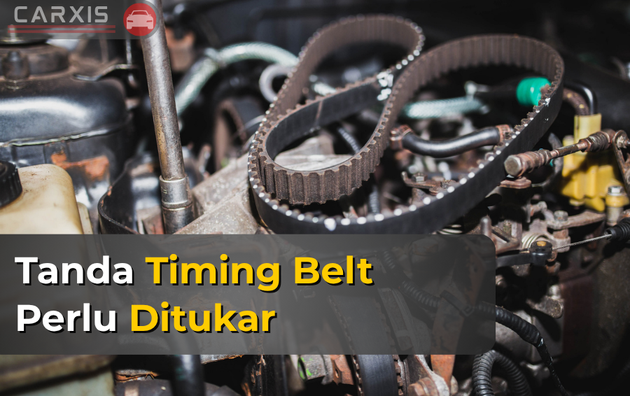 Tanda Timing Belt Perlu Tukar – Jangan Tunggu Putus!