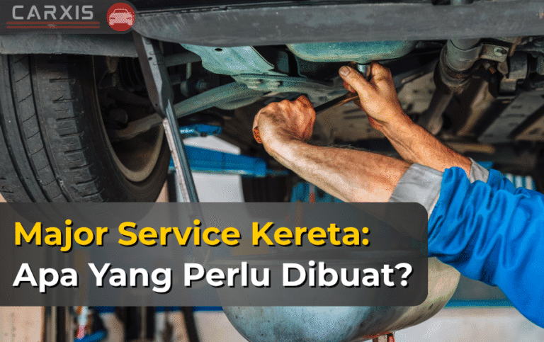 Major Service Kereta: Apa Yang Termasuk & Berapa Kos Sebenar?