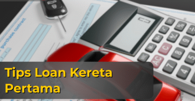 Tips Loan Kereta Pertama