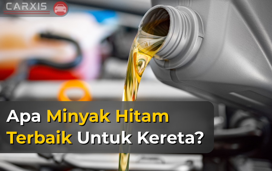 minyak hitam terbaik untuk kereta