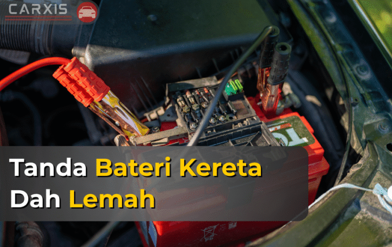 Tanda Bateri Kereta Lemah – Cara Kenal & Bila Patut Tukar