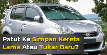 simpan kereta lama atau tukar baru