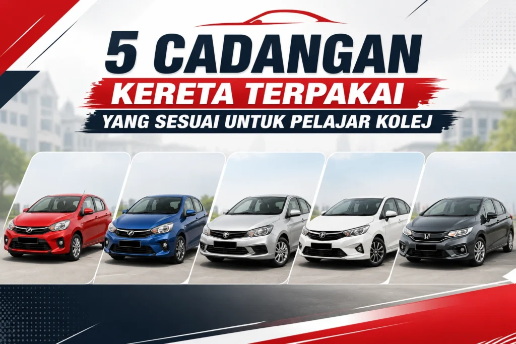 5 Cadangan Kereta Terpakai Yang Sesuai Untuk Pelajar Kolej