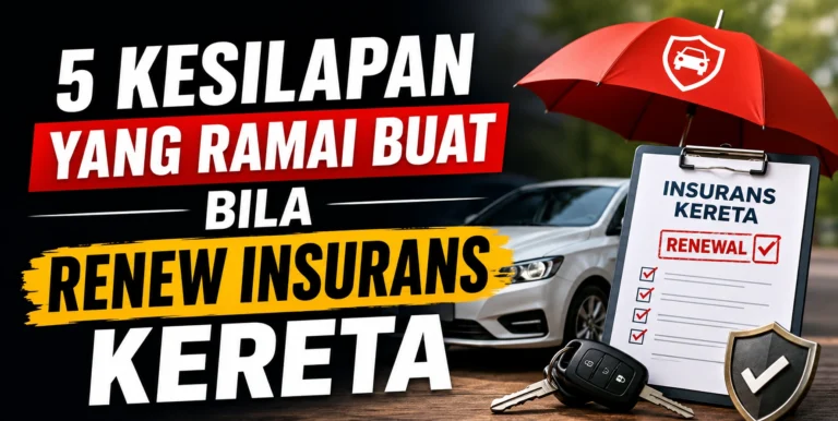 5 Kesilapan Yang Ramai Buat Bila Renew Insurans Kereta (No. 4 Selalu Terjadi Tanpa Disedari)