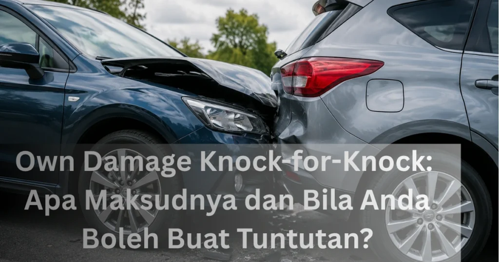 Own Damage Knock-for-Knock (OD-KFK): Apa Maksudnya dan Bila Anda Boleh Buat Tuntutan?