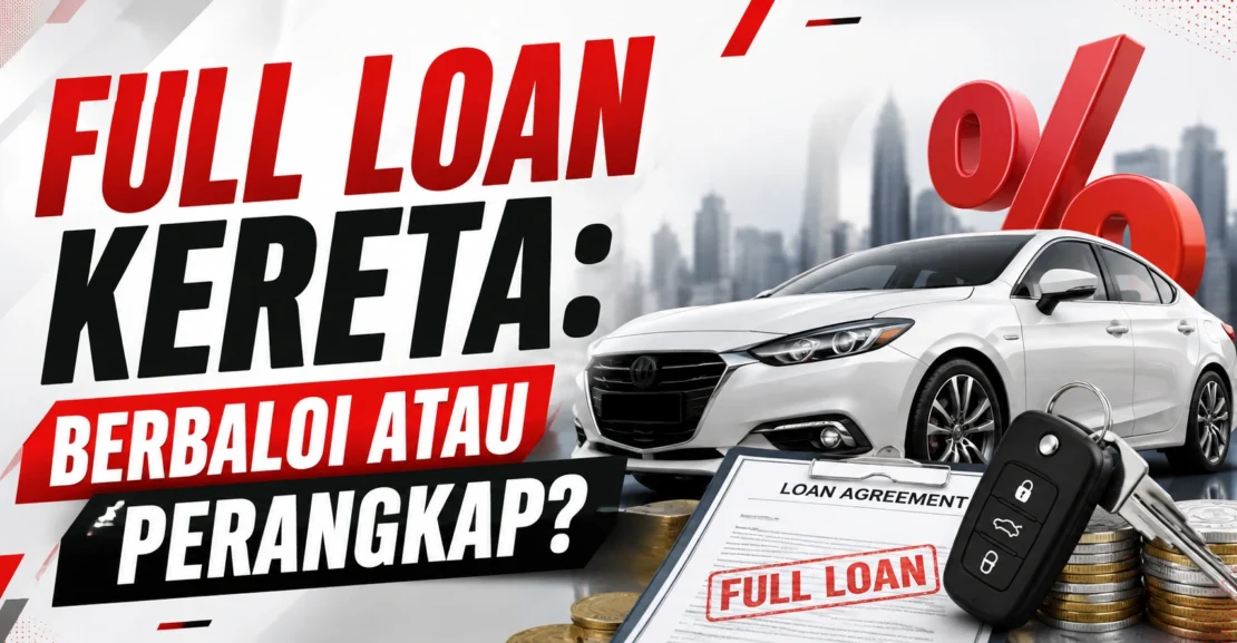 Full Loan Kereta: Berbaloi Atau Perangkap? 10 Full loan by carxis