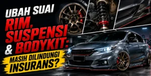 Ubah Suai Rim, Suspensi dan Bodykit: Masih Dilindungi Insurans?