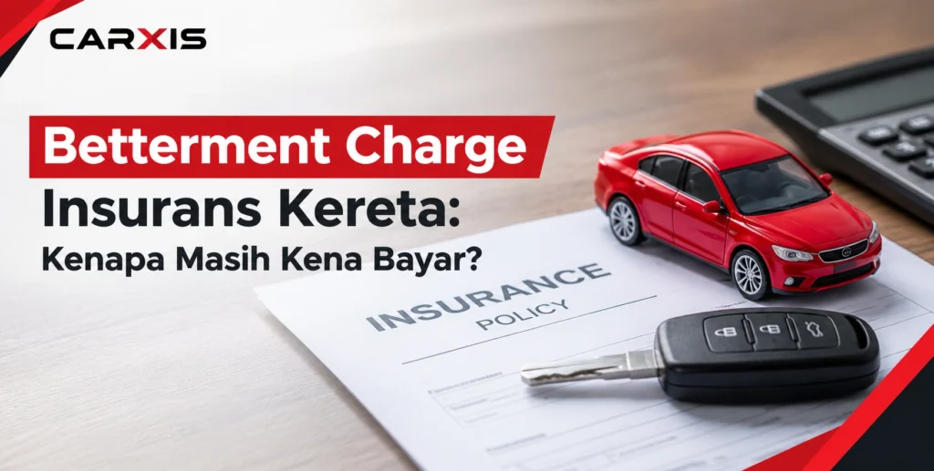 Betterment Charge Insurans Kereta: Kenapa Masih Kena Bayar?