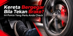 Kereta Bergegar Bila Tekan Brake? Ini Punca Yang Perlu Anda Check