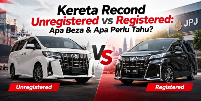 Kereta Recond “Unregistered” vs Registered: Apa Beza & Apa Perlu Tahu?